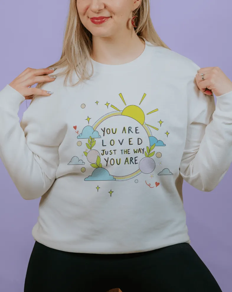 You Are Loved Just The Way You Are (Rainbow) - Sweatshirt