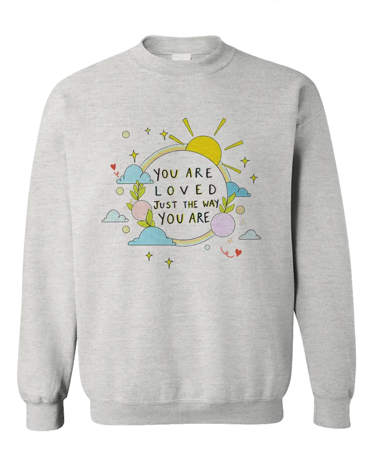 You Are Loved Just The Way You Are (Rainbow) - Sweatshirt