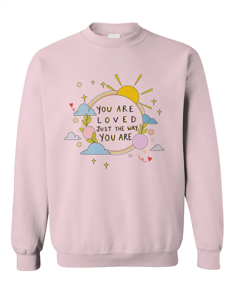 You Are Loved Just The Way You Are (Rainbow) - Sweatshirt