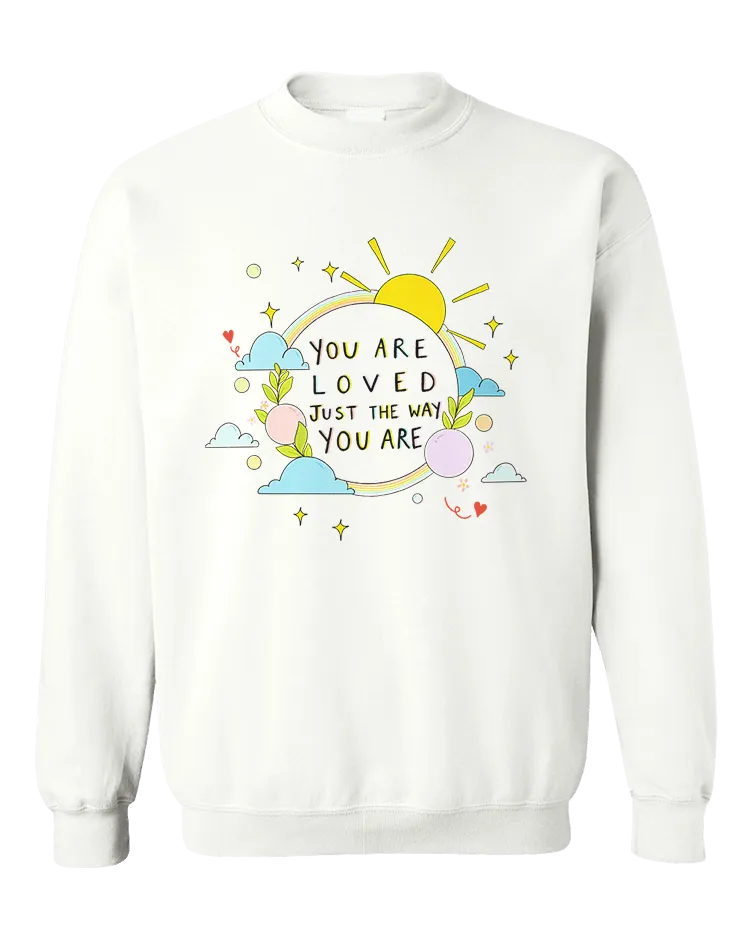 You Are Loved Just The Way You Are (Rainbow) - Sweatshirt