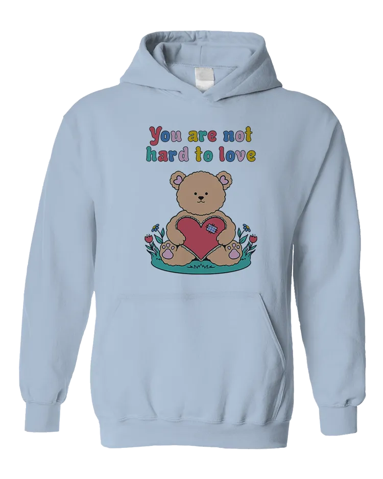 You Are Not Hard To Love (Teddy Bear) - Hoodie