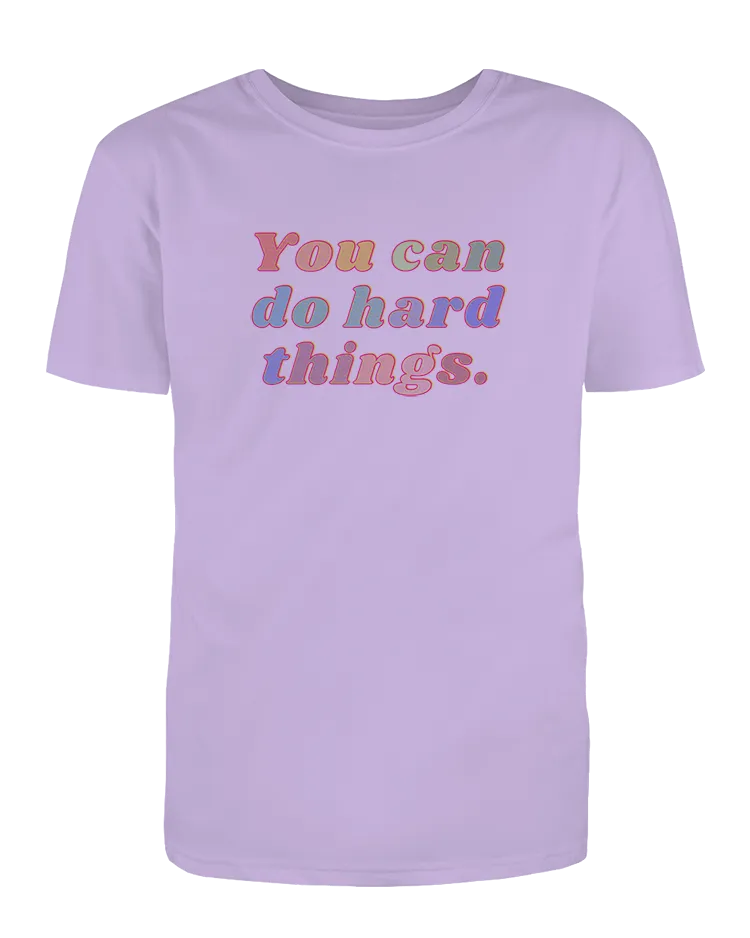 You Can Do Hard Things - T-Shirt